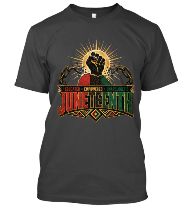 Juneteenth Educated Empowered Unapologetic Adult Tee - Image 4
