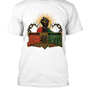 Juneteenth Educated Empowered Unapologetic Adult Tee