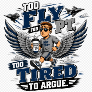 Too Fly for PT, Too Tired to Argue